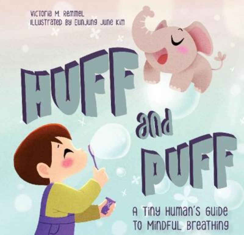 Huff and Puff : A Tiny Human's Guide to Mindful Breathing