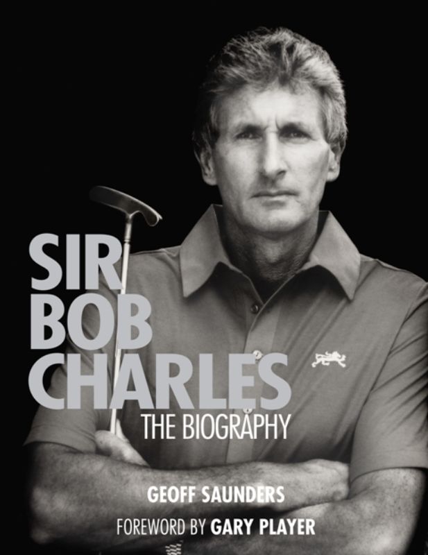 Sir Bob Charles - The Biography