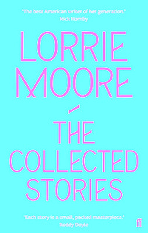 The Collected Stories of Lorrie Moore