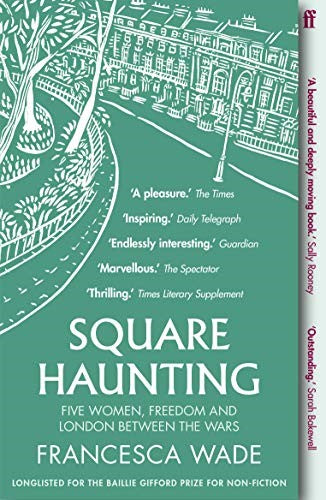 Square Haunting: Five Women, Freedom and London Between the Wars