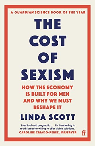 The Cost of Sexism: How the Economy is Built for Men and Why We Must Reshape It