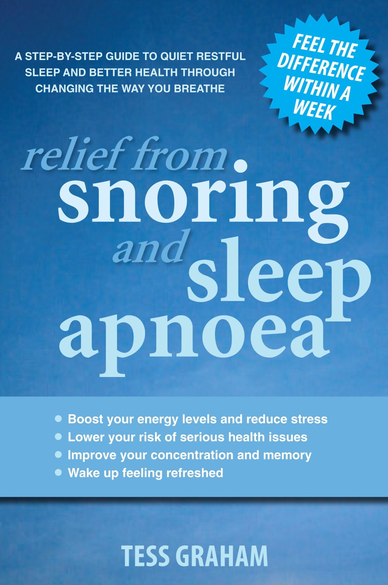 Relief from Snoring and Sleep Apnoea: A step-by-step guide to restful sleep and