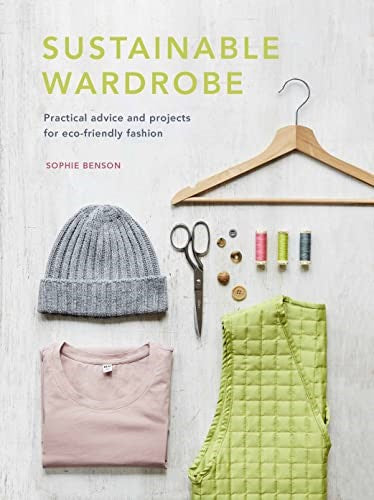 Sustainable Wardrobe: Practical advice and projects for eco-friendly fashion (6)