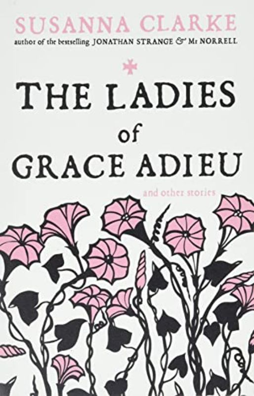 The Ladies of Grace Adieu: and Other Stories