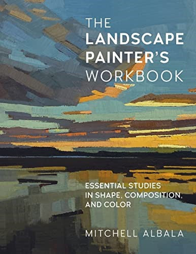 The Landscape Painter's Workbook: Essential Studies in Shape, Composition, and C