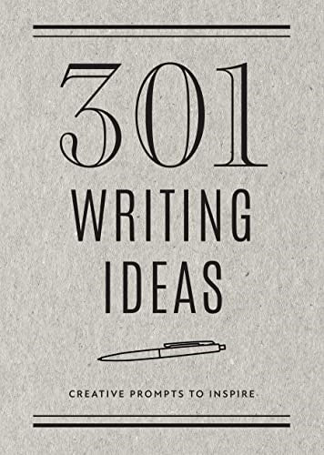 301 Writing Ideas - Second Edition: Creative Prompts to Inspire (Volume 28) (Cre