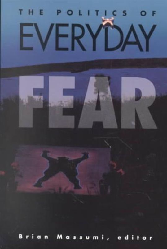 The Politics of Everyday Fear