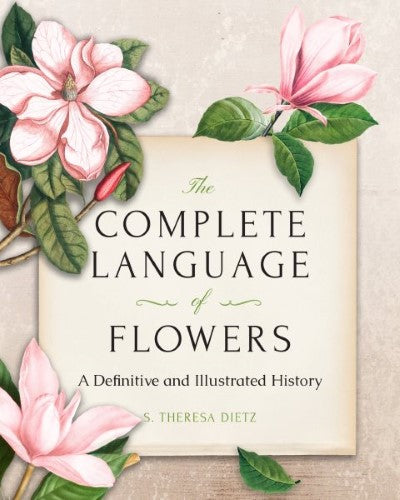 Complete Language of Flowers : A Definitive and Illustrated History