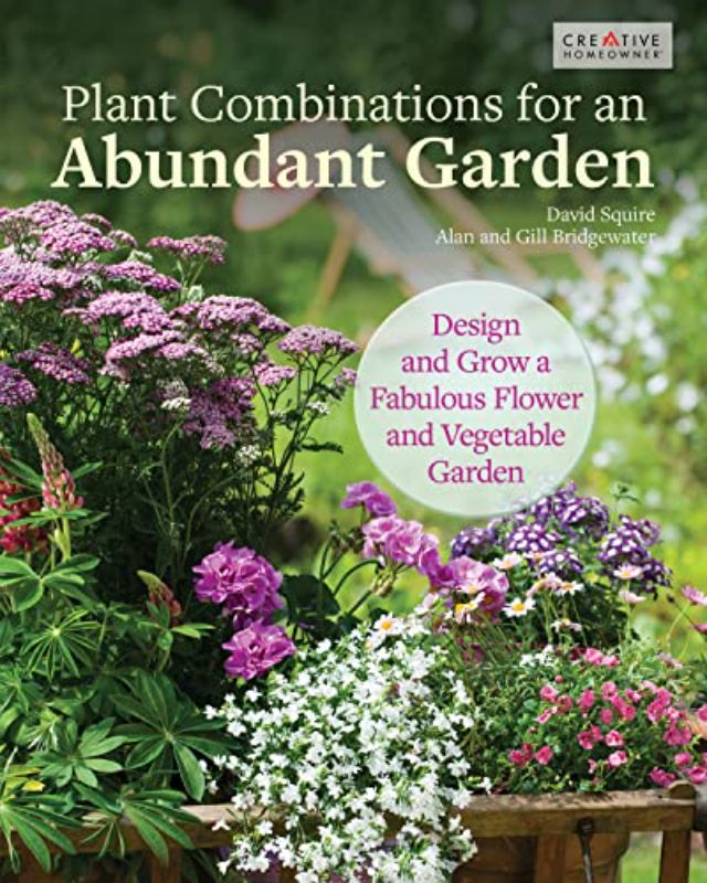 Plant Combinations for an Abundant Garden Design and Grow a Fabulous Flower and