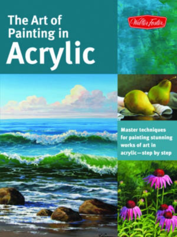 The Art of Painting in Acrylic (Collector's Series)