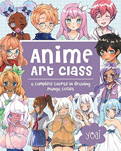 Anime Art Class: A Complete Course in Drawing Manga Cuties (Cute and Cuddly Art,