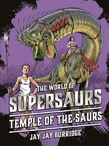 Supersaurs 4: Temple of the Saurs: Volume 4