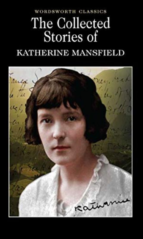 The Collected Stories of Katherine Mansfield (Wordsworth Classics)