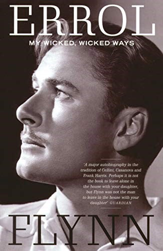 My Wicked, Wicked Ways: The Autobiography of Errol Flynn