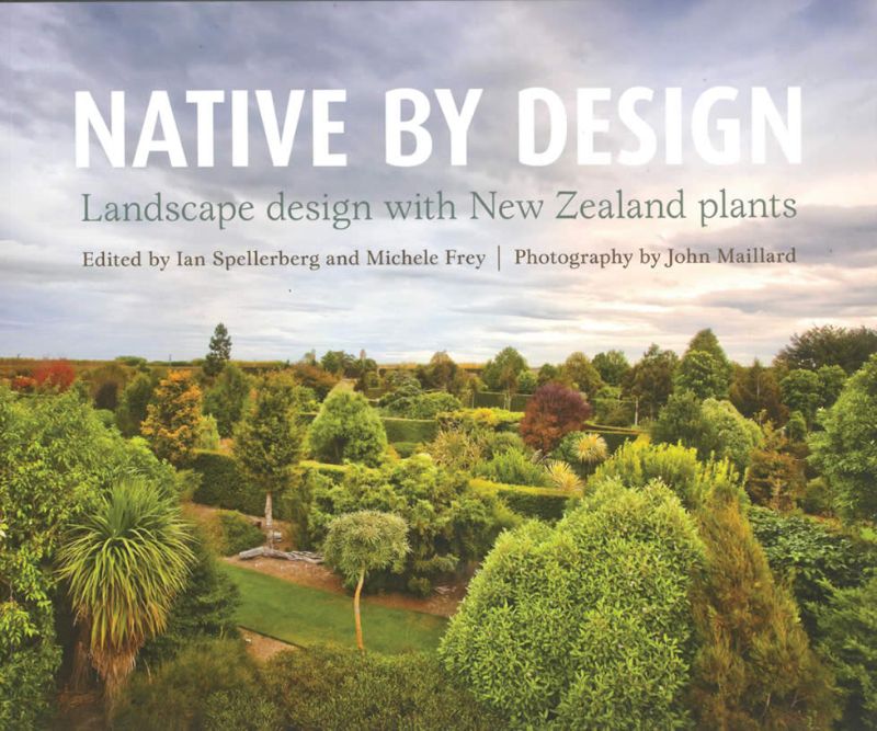 Native by Design: Landscape Design with New Zealand Plants (reprint 2017)