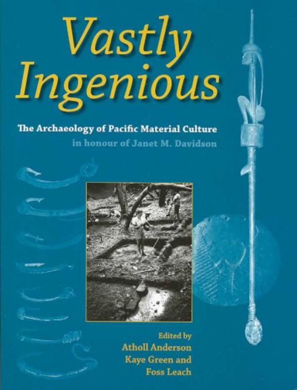 Vastly Ingenious : The Archaeology of Pacific Material Culture in honour of Jane