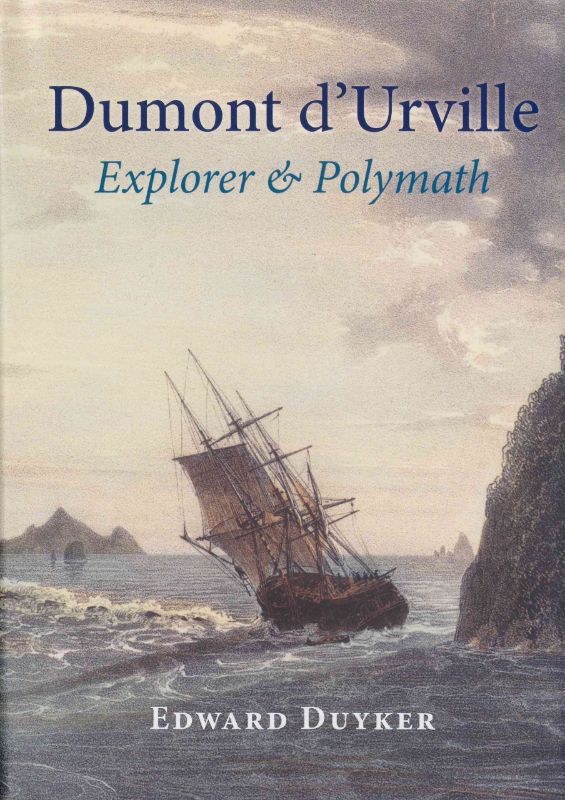 Dumont d'Urville : Explorer & Polymath