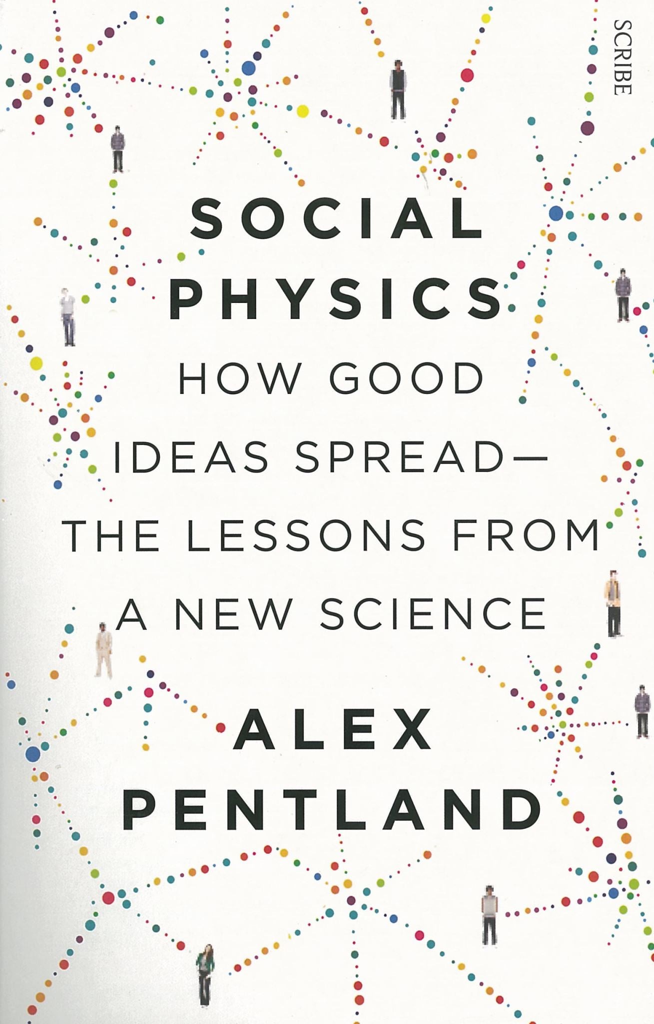 Social Physics: How Good Ideas Spread - The Lessons from a New Science