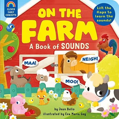 On the Farm: A Book of Sounds: Lift the flaps to learn the sounds! (Clever Early