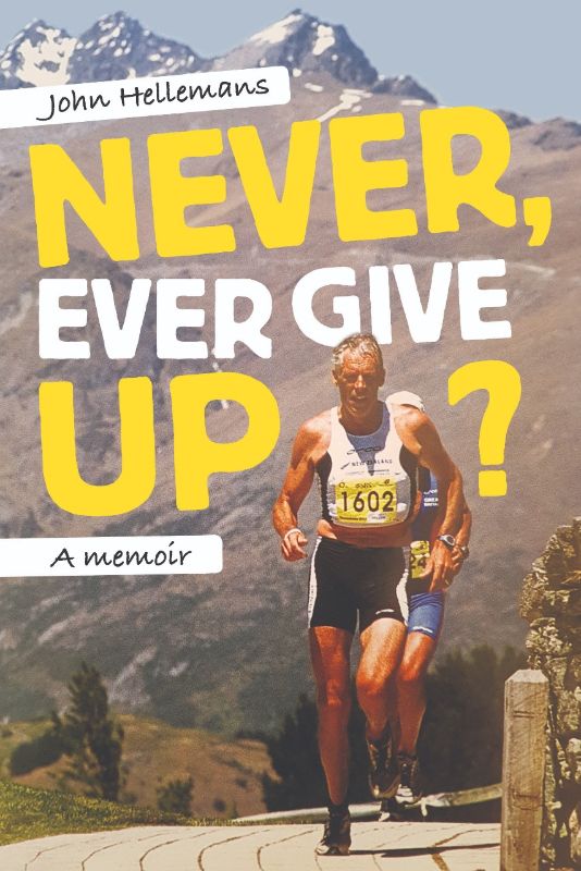 Never Ever Give Up : A Memoir