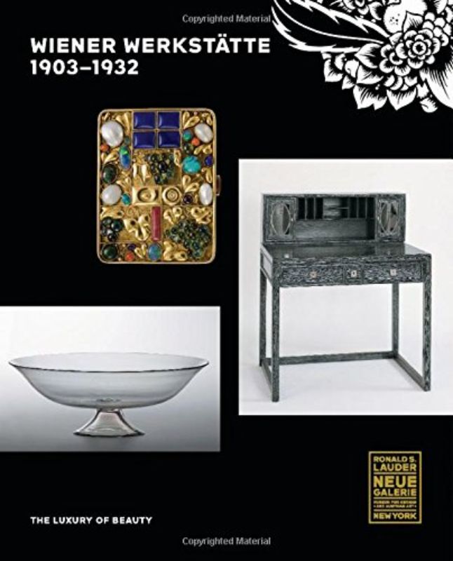 Wiener Werkstatte 1903 1932 The Luxury of Beauty