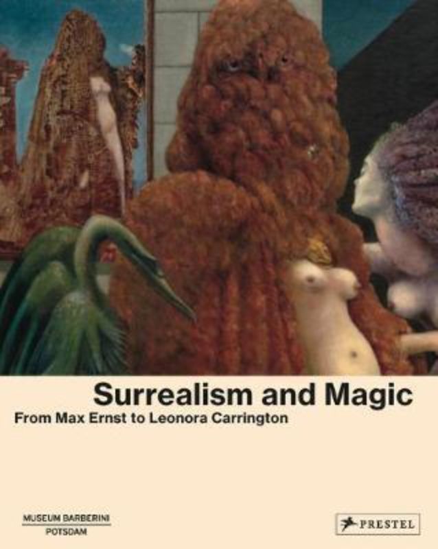 Surrealism and Magic : From Max Ernst to Leonora Carrington