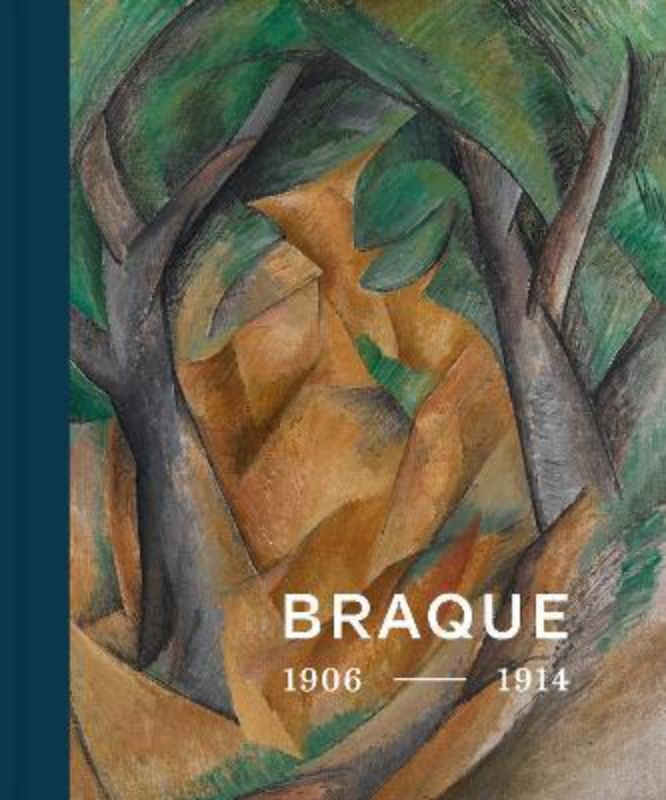 Georges Braque : Inventor of Cubism 1906-1914