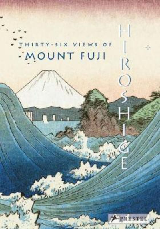 Hiroshige : Thirty-Six Views of Mount Fuji