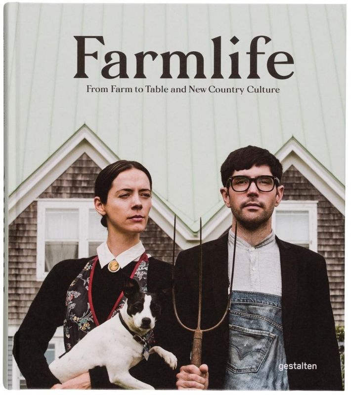 Farmlife : From Farm to Table and New Country Culture