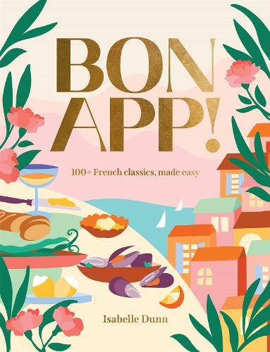 Bon App! Easy French Cooking Cookbook