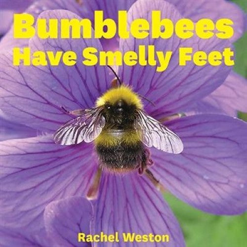 Bumblebees Have Smelly Feet (Paperback)