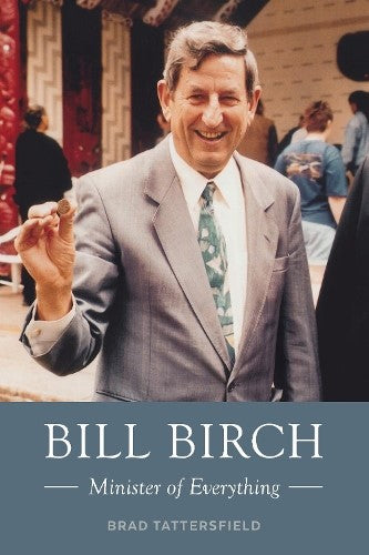 Bill Birch: minister of everything