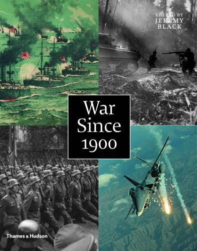 War Since 1900: History . Strategy . Weaponry