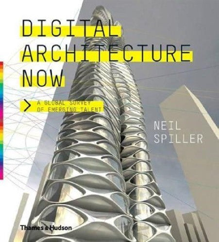 Digital Architecture Now: A Global Survey of Emerging Talent