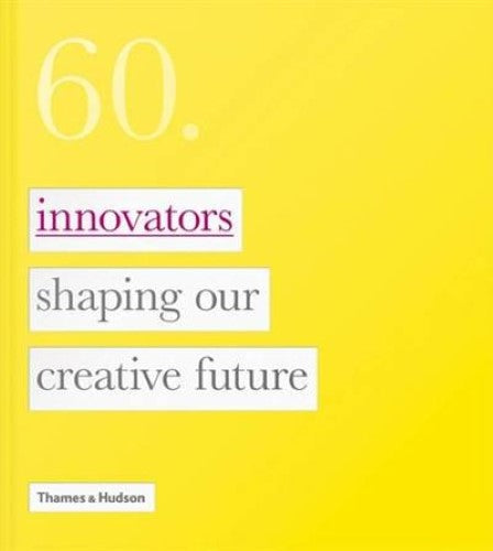 60 : Innovators Shaping Our Creative Future