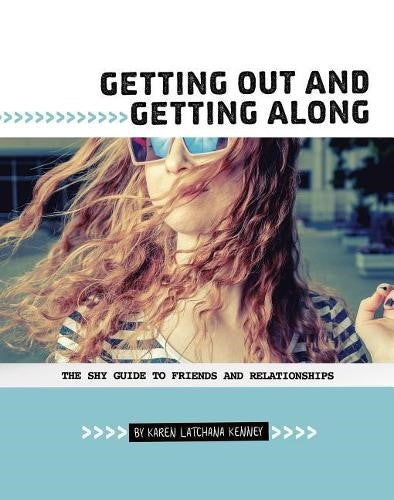 Getting Out and Getting Along: The Shy Guide to Friends and Relationships: The S