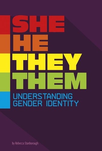 She/He/They/Them: Understanding Gender Identity (Informed!)