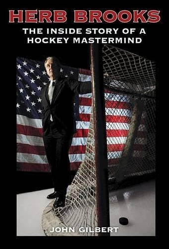 Herb Brooks: The Inside Story of a Hockey Mastermind