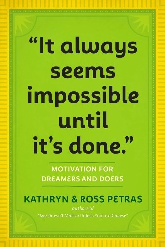 "It Always Seems Impossible Until It's Done.": Motivation for Dreamers & Doers