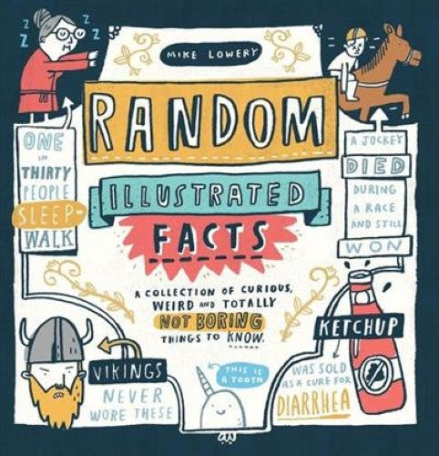 Random Illustrated Facts: A Collection of Curious, Weird, and Totally Not Boring