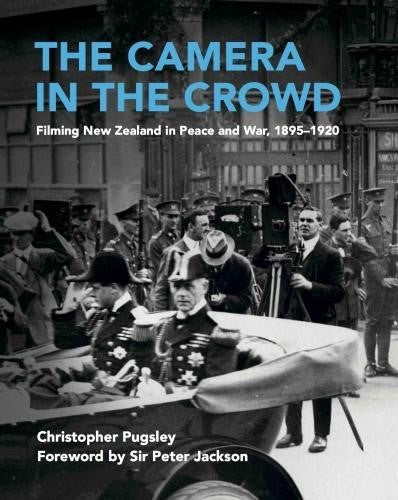 Camera in the Crowd: Filming New Zealand in Peace and War, 1895-1920