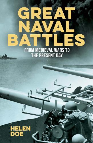 Great Naval Battles: From Medieval Wars to the Present Day