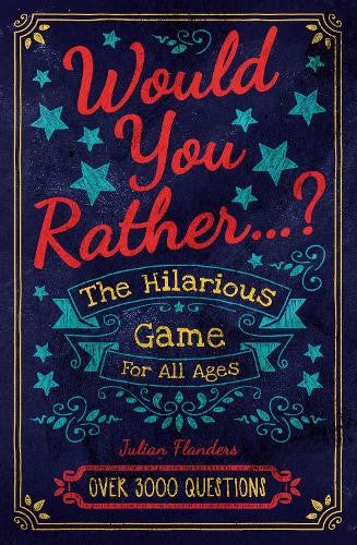 Would You Rather...? The Hilarious Game for All Ages: Over 3000 Questions