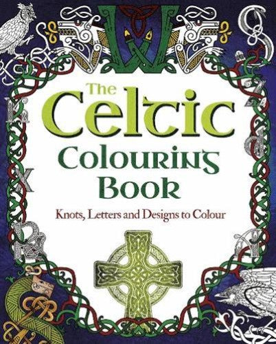 The Celtic Colouring Book: Knots, Letters and Designs to Colour