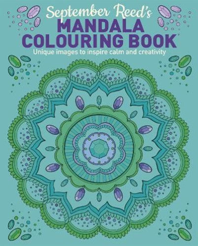 September Reed's Mandala Colouring Book: Unique Images to Inspire Calm and Creat