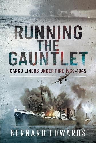 Running the Gauntlet: Cargo Liners Under Fire 1939 1945