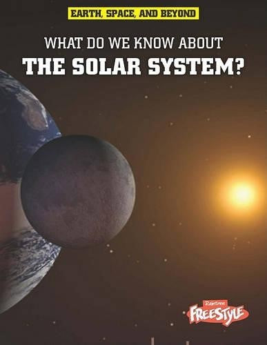 What Do We Know About the Solar System? (Earth, Space, & Beyond)