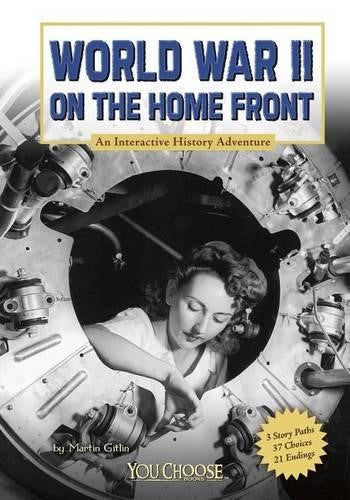 World War II on the Home Front: an Interactive History Adventure (You Choose His