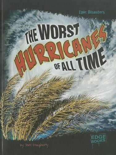 Worst Hurricanes of All Time (Epic Disasters)