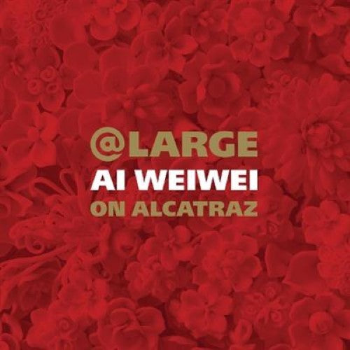 At Large: Ai Weiwei on Alcatraz